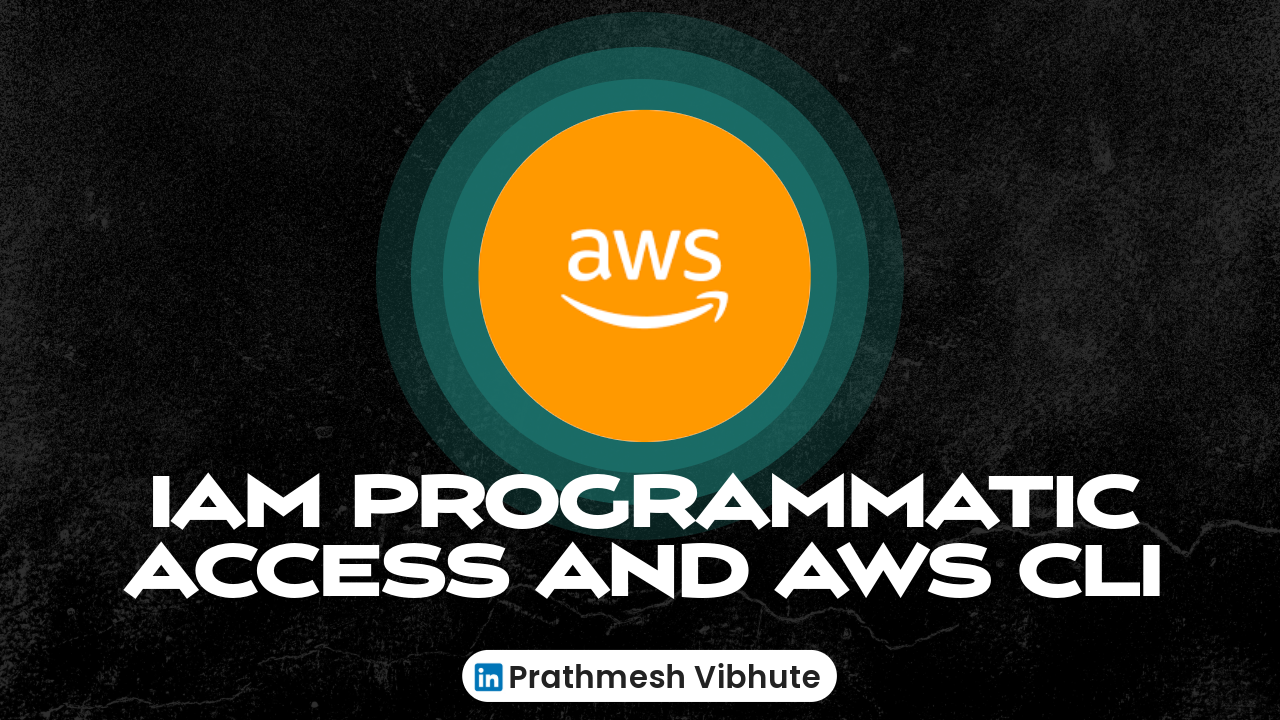 Day 42 : IAM Programmatic access and AWS CLI 🚀 ☁