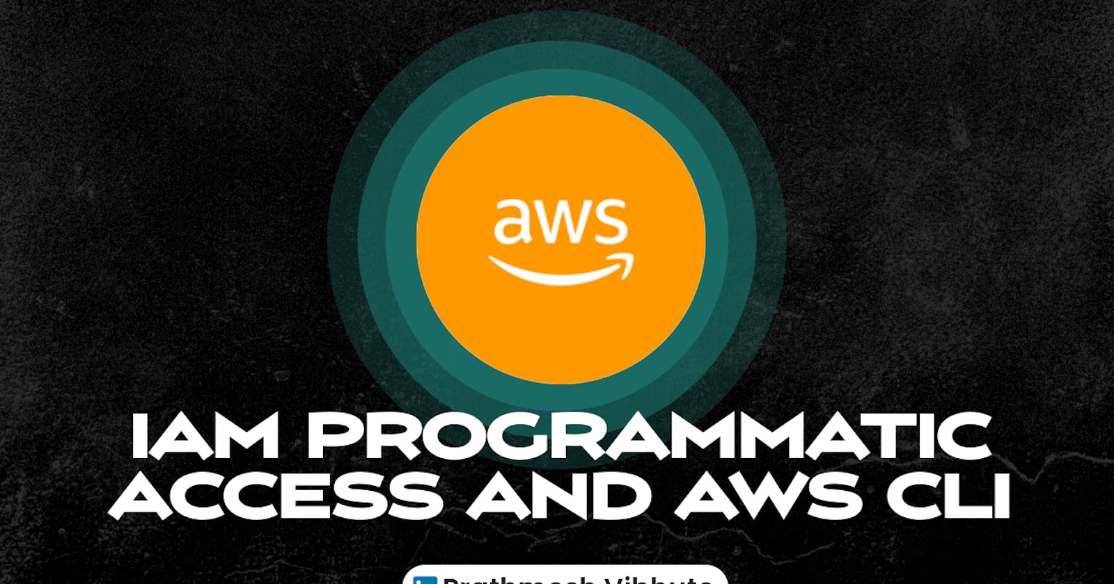 Day 42 : IAM Programmatic access and AWS CLI 🚀 ☁