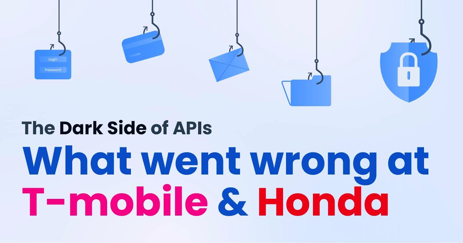 The Dark Side of APIs: What Went Wrong at T-Mobile & Honda