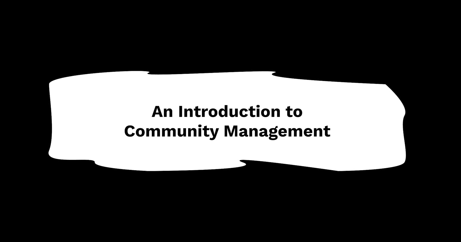 An Introduction to Community Management