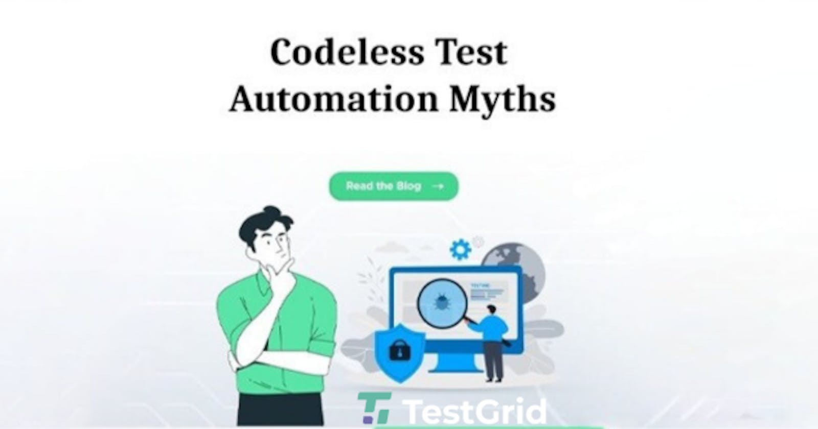 Know the Myths About Codeless Test Automation and their Truths