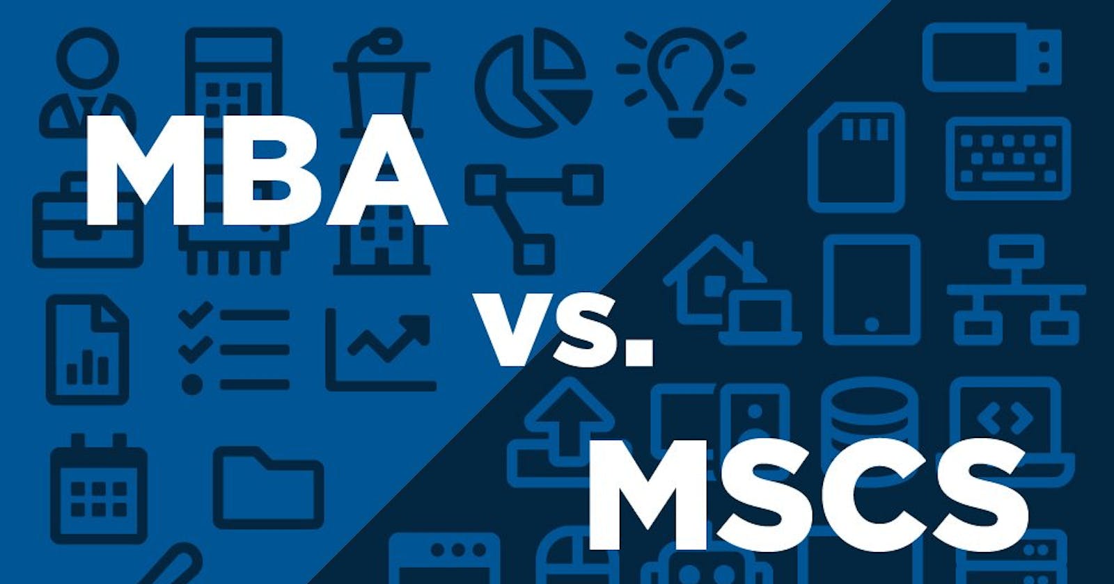 MBA or MS: Which One to Pursue as a CS Grad?