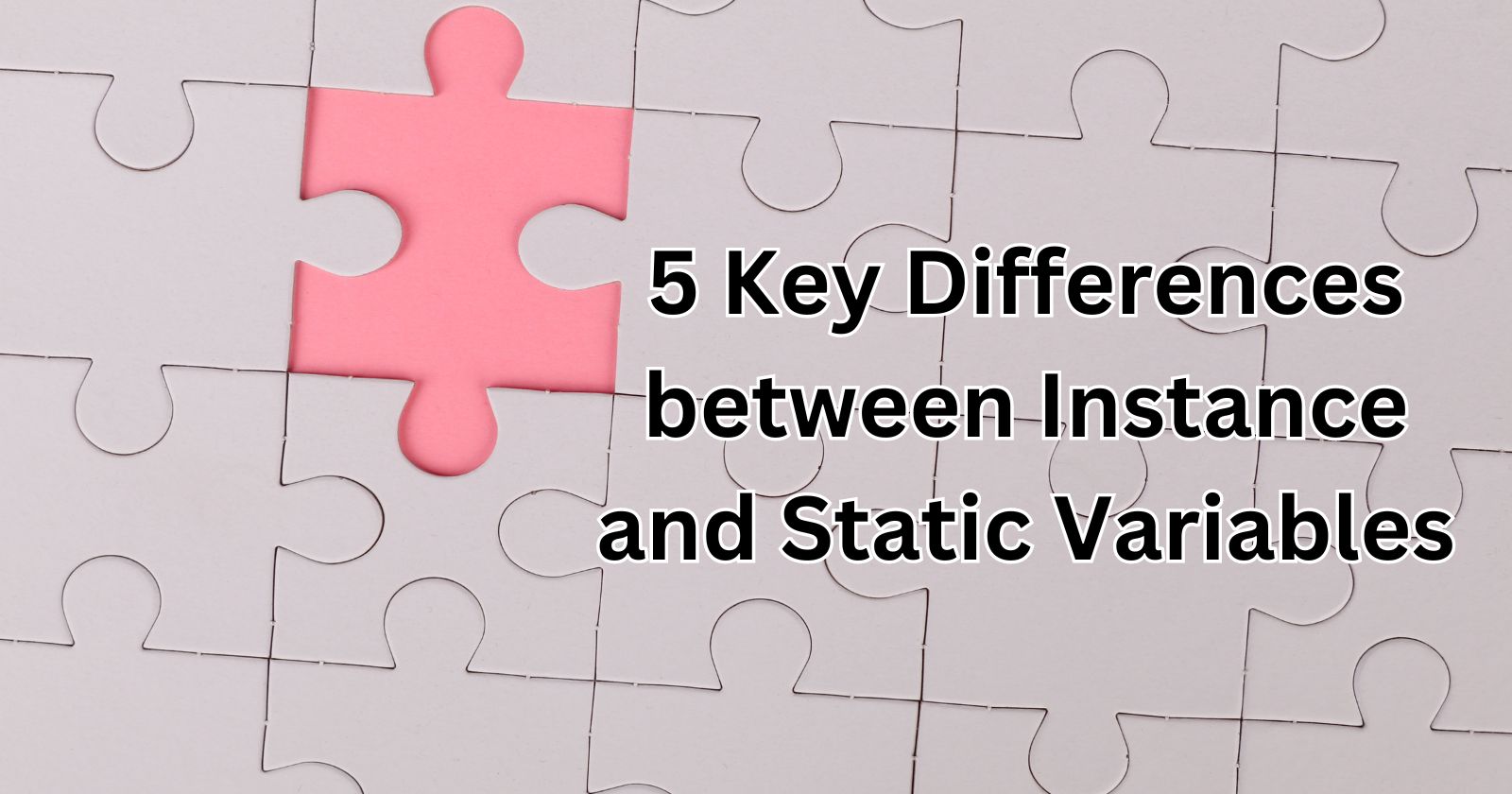 5 Key Differences between Instance and Static Variables