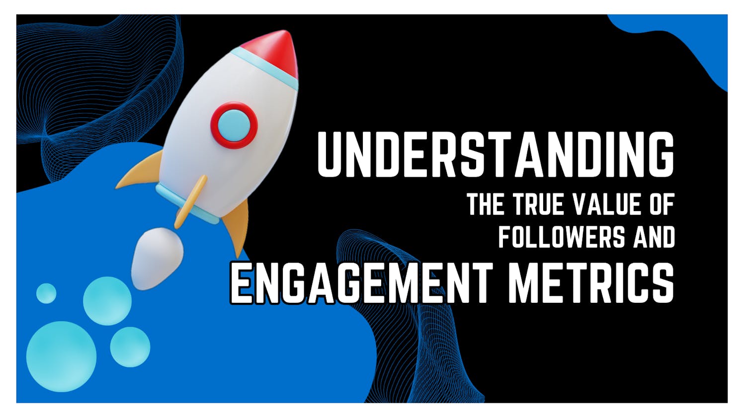 Beyond the Numbers: Understanding the True Value of Followers and Engagement Metrics