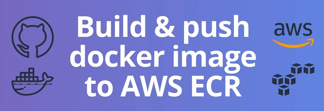 How to Push Docker Images to Amazon ECR (Elastic Container Registry ...