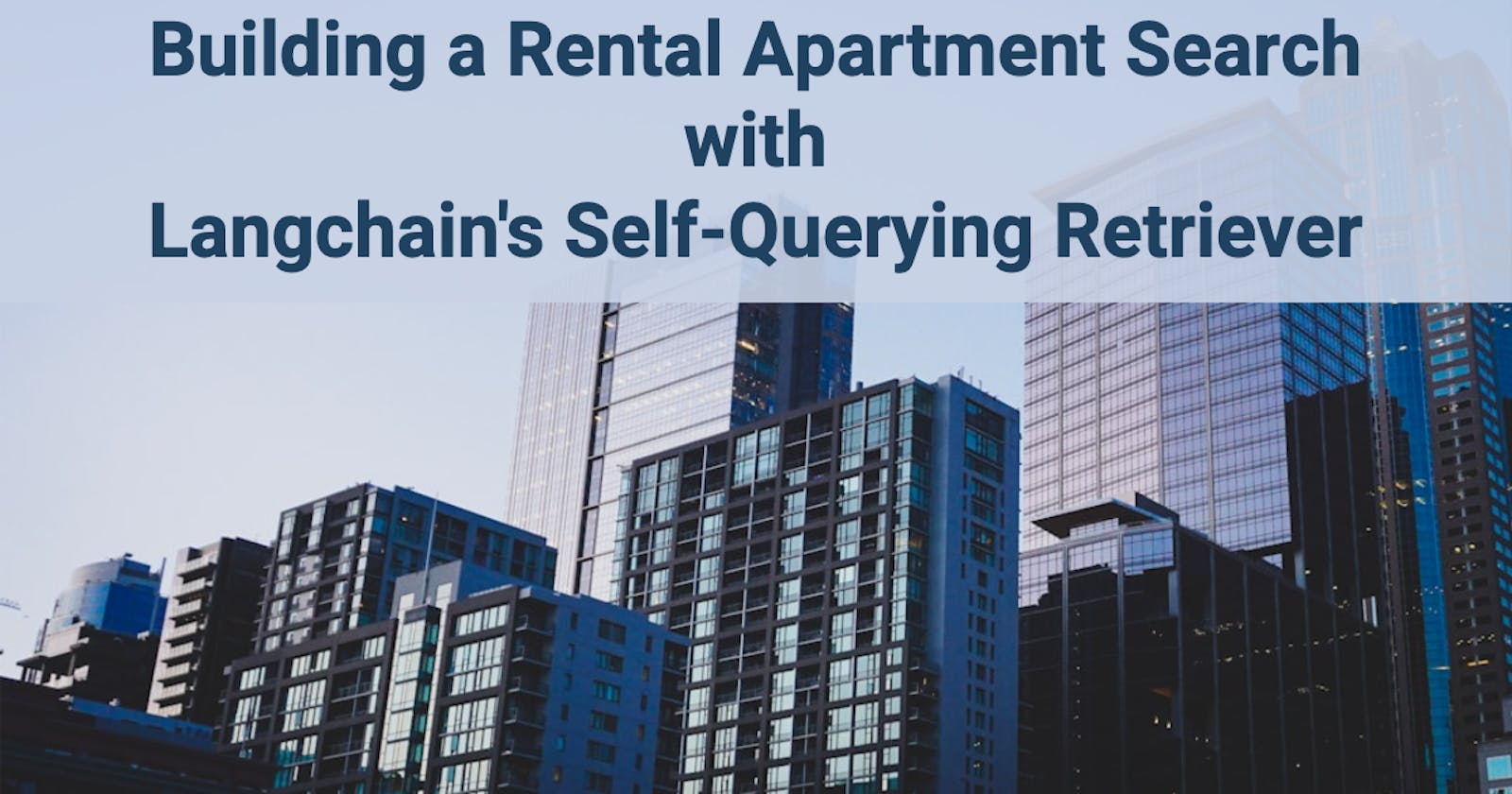 Building a Rental Apartment Search with Langchain's Self-Querying Retriever