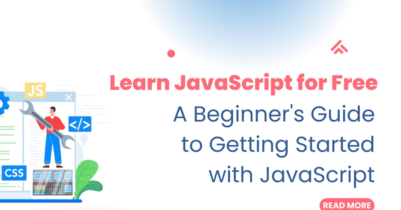 Learn JavaScript for Free: A Beginner's Guide to Getting Started with JavaScript