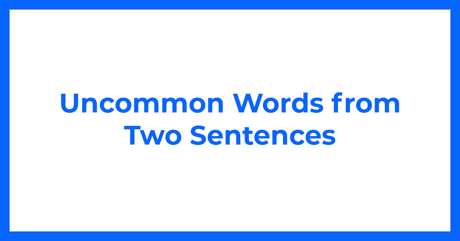 Uncommon Words from Two Sentences