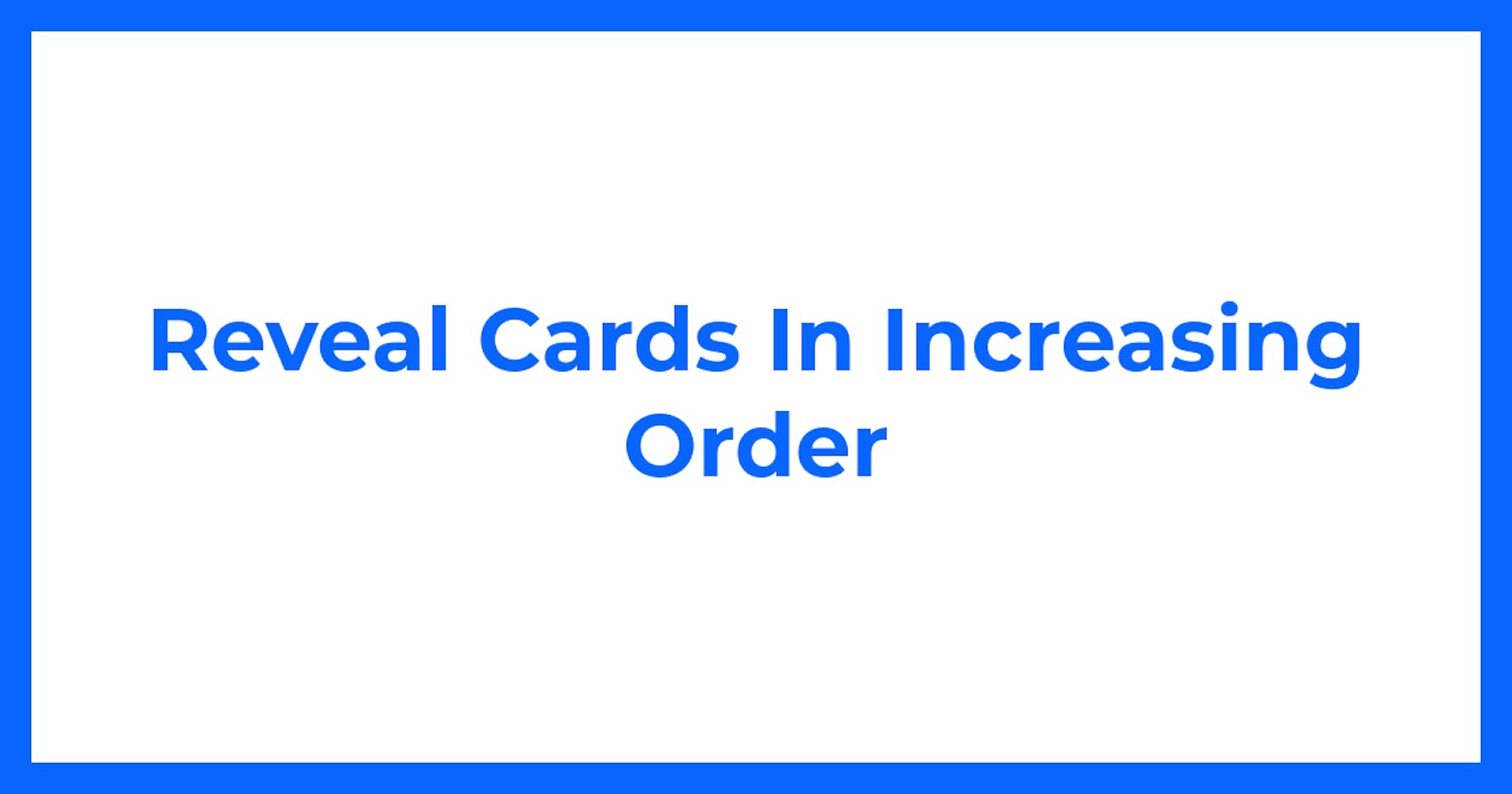 Reveal Cards In Increasing Order
