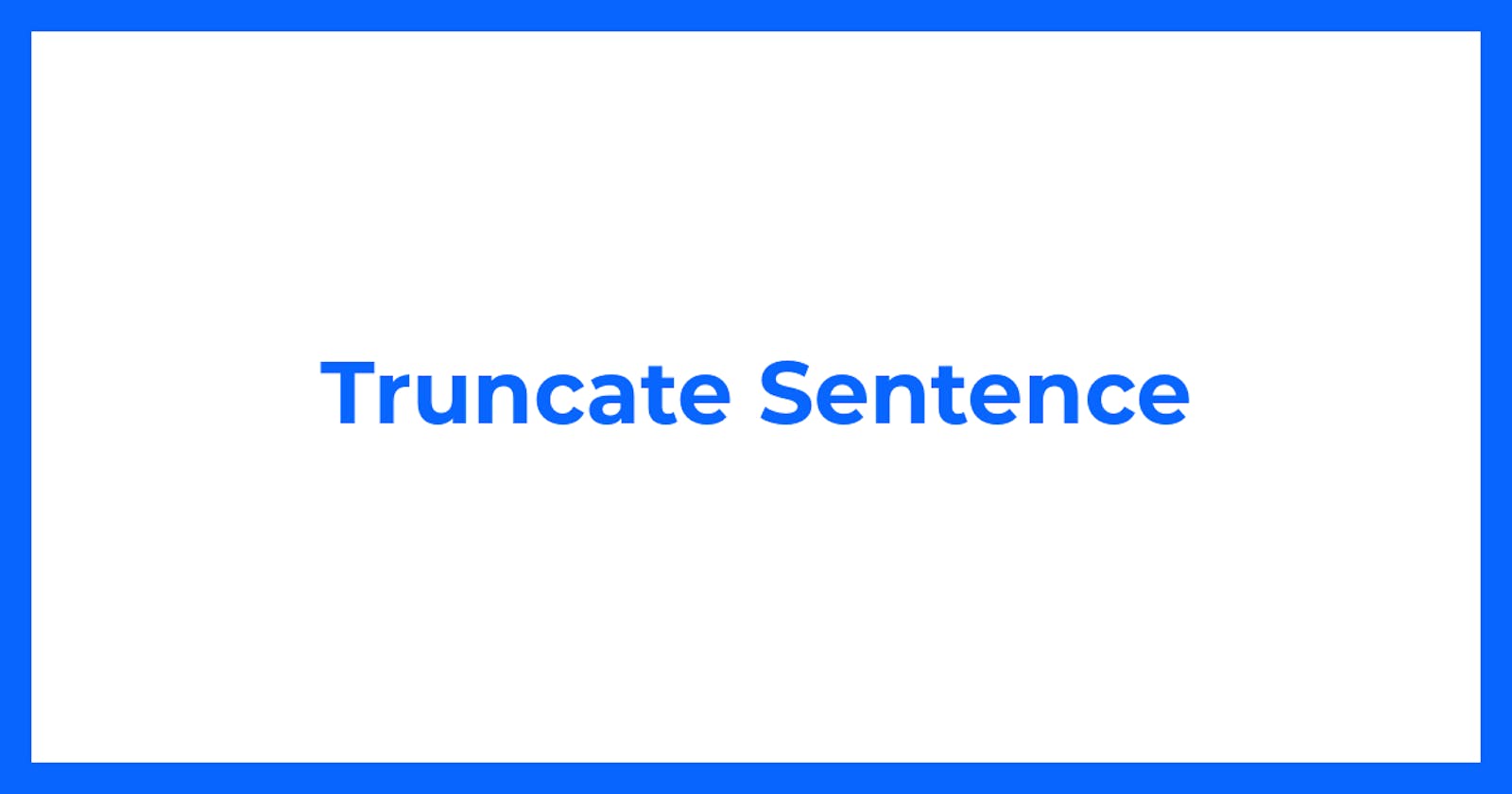 Truncate Sentence