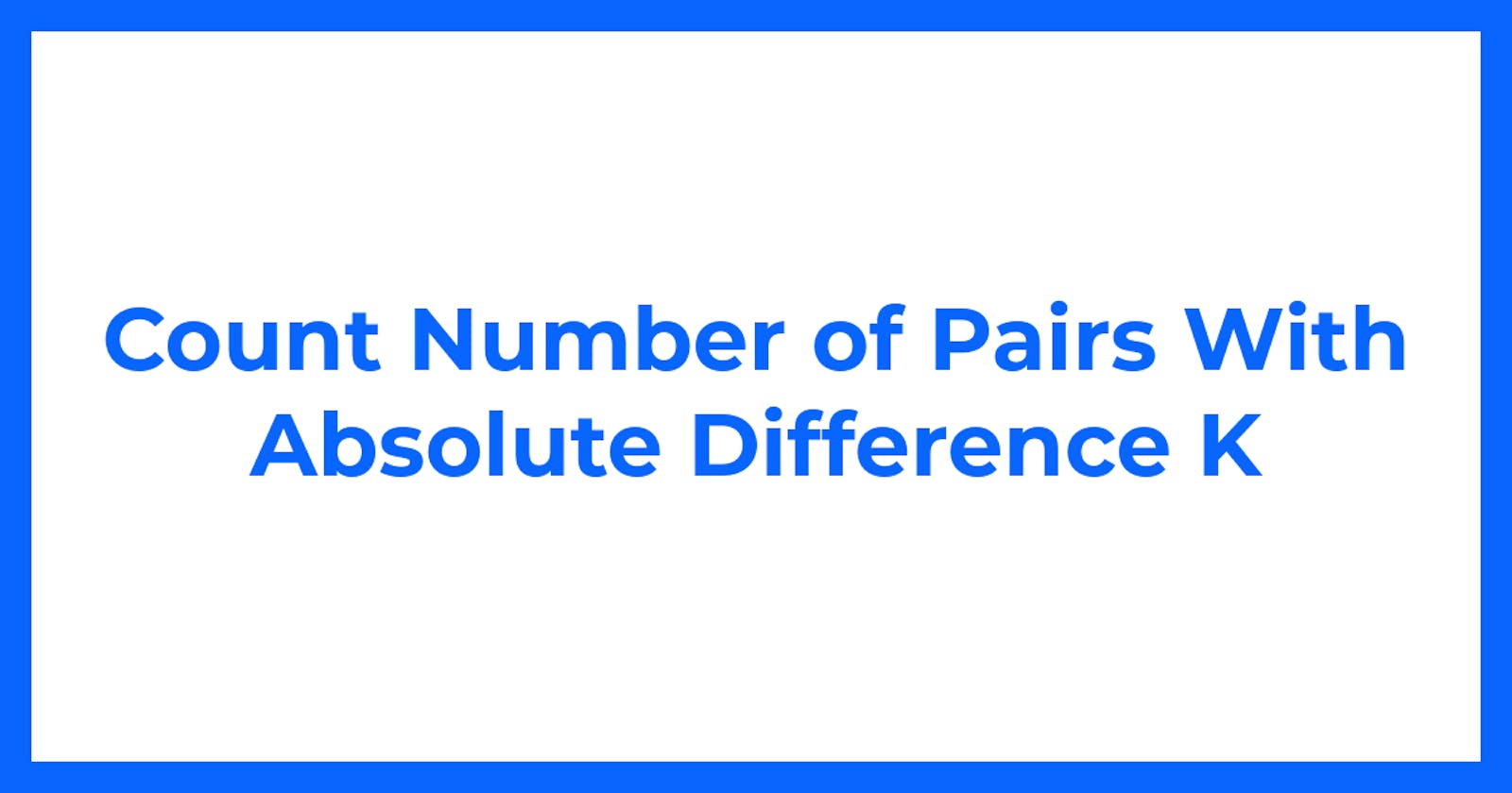 Count Number of Pairs With Absolute Difference K