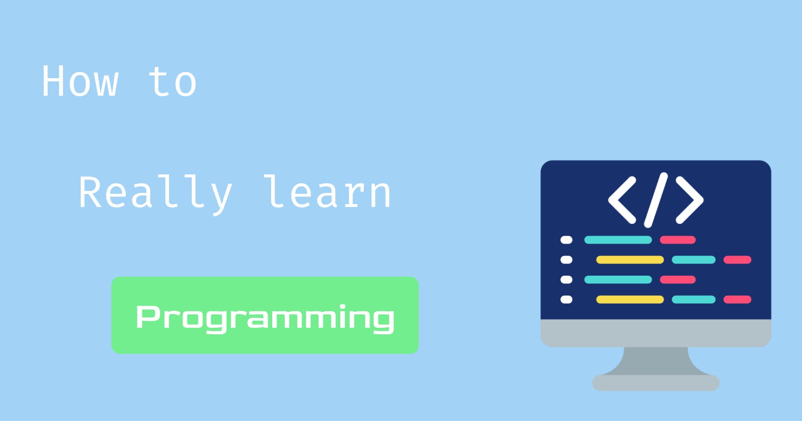 How to learn programming the real way