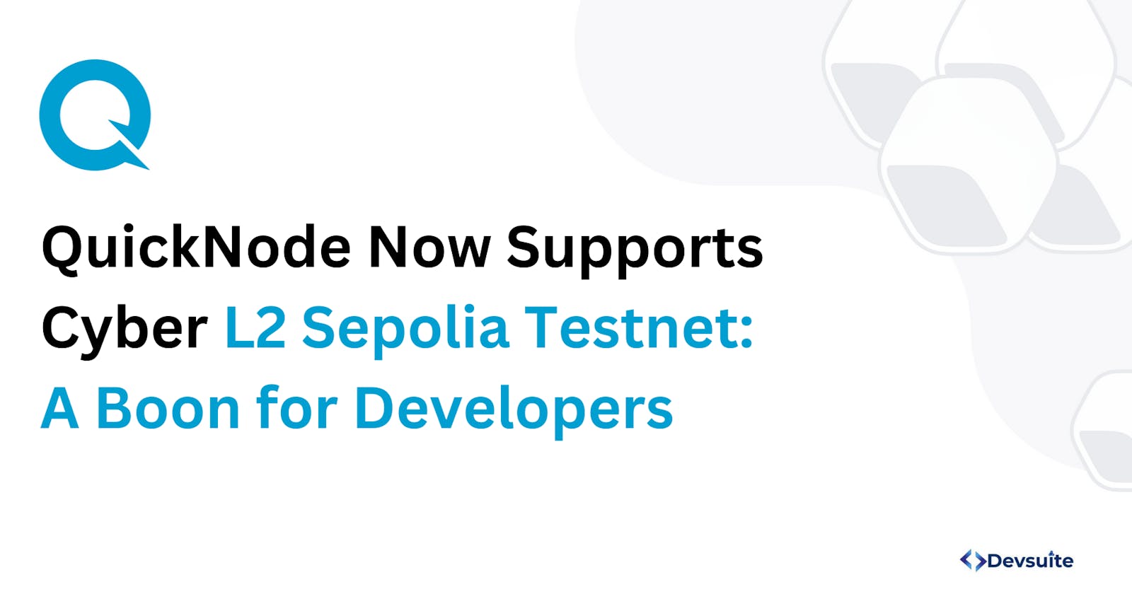 QuickNode Now Supports Cyber L2 Sepolia Testnet: A Boon for Developers