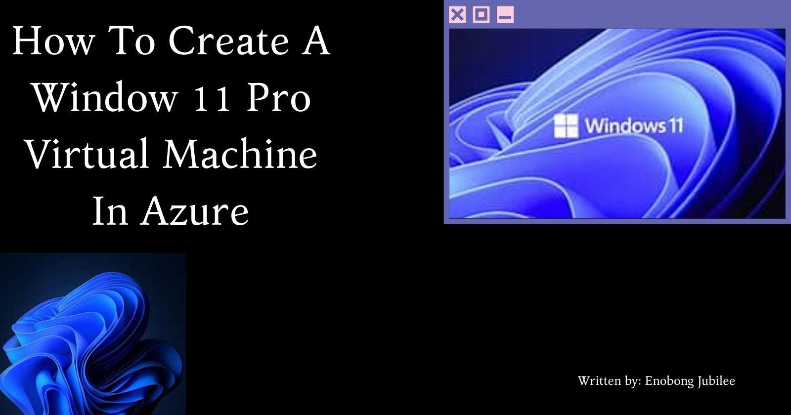 How To Create A Windows 11 Pro Virtual Machine