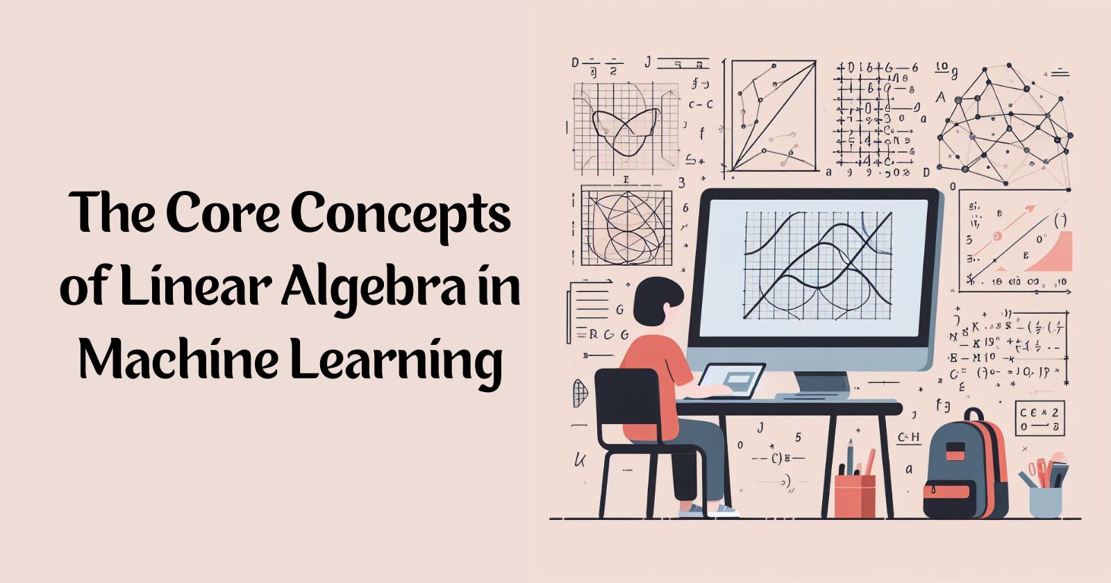 Unveiling the Core Concepts and Applications of Linear Algebra in Machine Learning