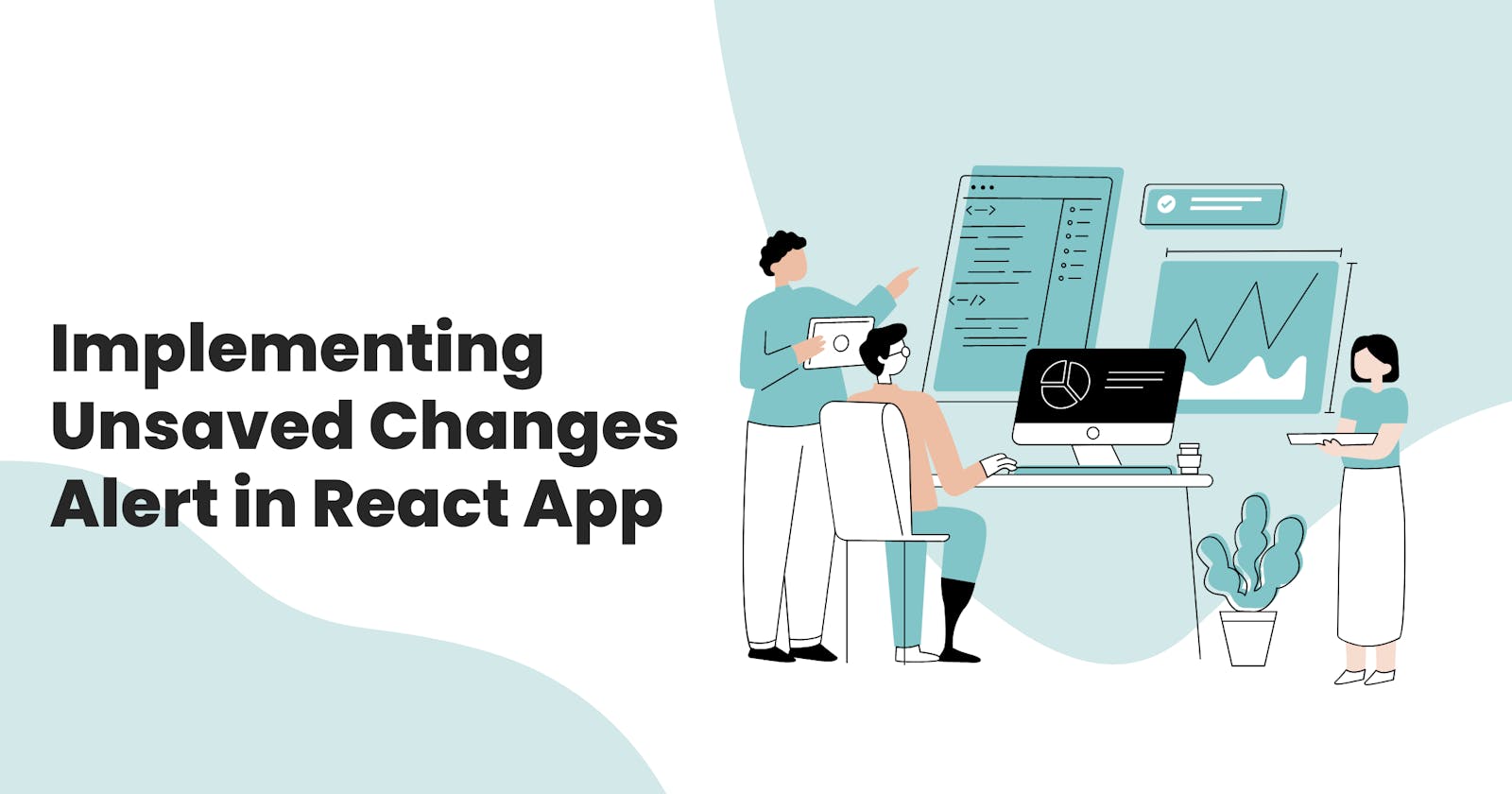 Preventing Data Loss: Implementing Unsaved Changes Alert in React App 🎯