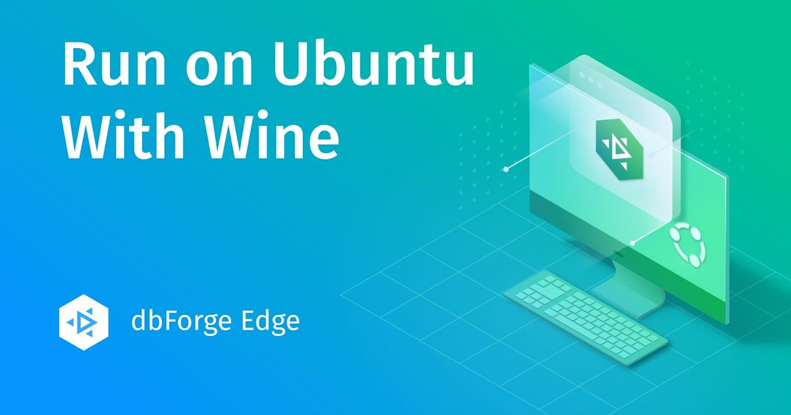How to Install dbForge Edge on Ubuntu Using Wine
