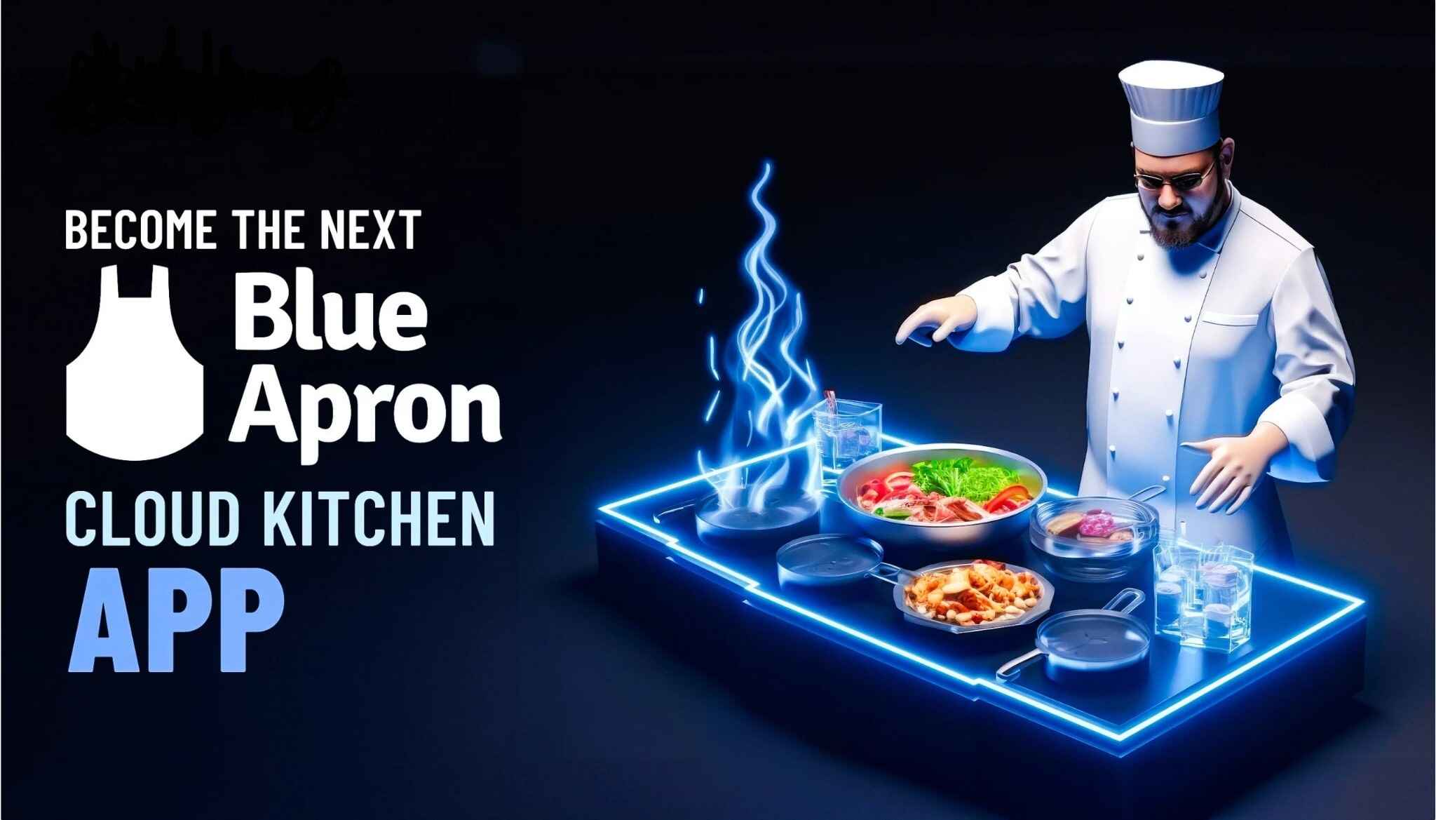 A Mini Guide For Your Cloud Kitchen App Development Like Blue Apron