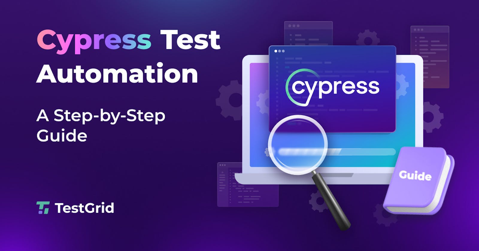 Cypress For Test Automation: A Step-by-Step Guide