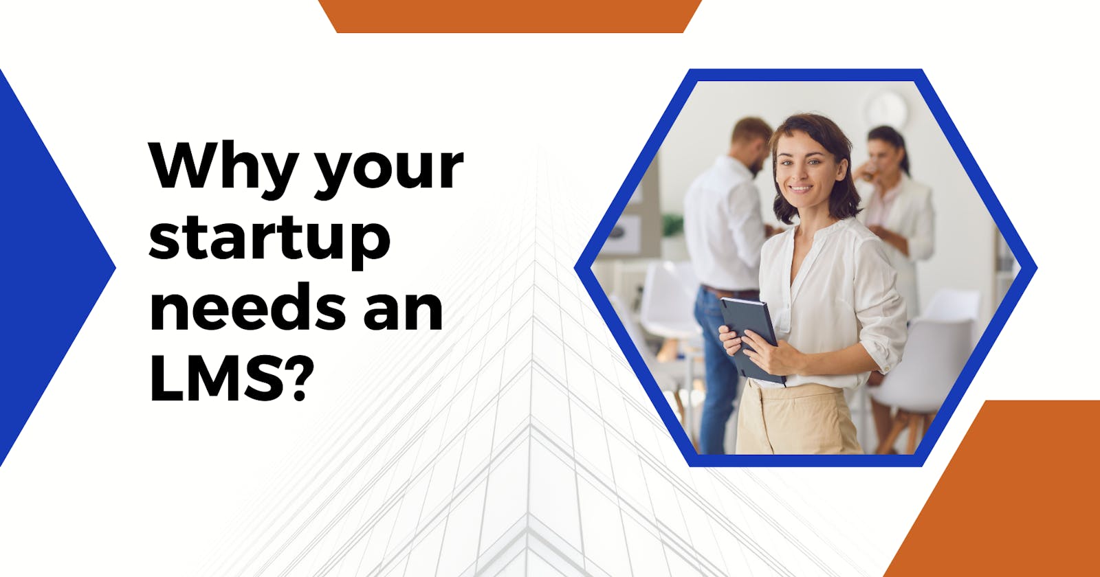 Why your startup needs an LMS?
