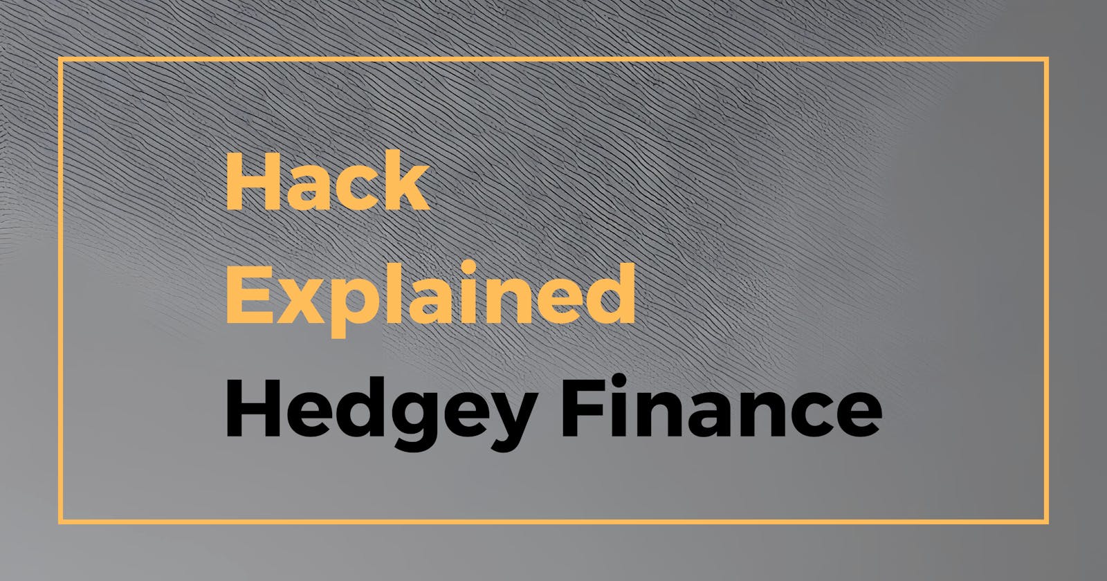 Hack Explained - Hedgey Finance