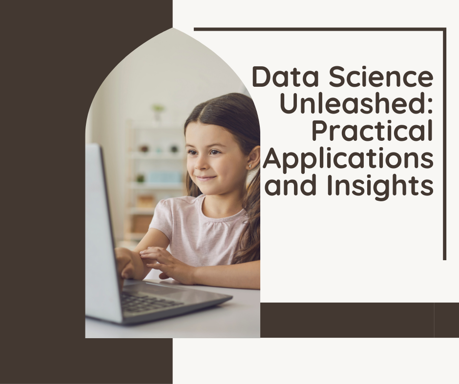 Data Science Unleashed: Practical Applications and Insights