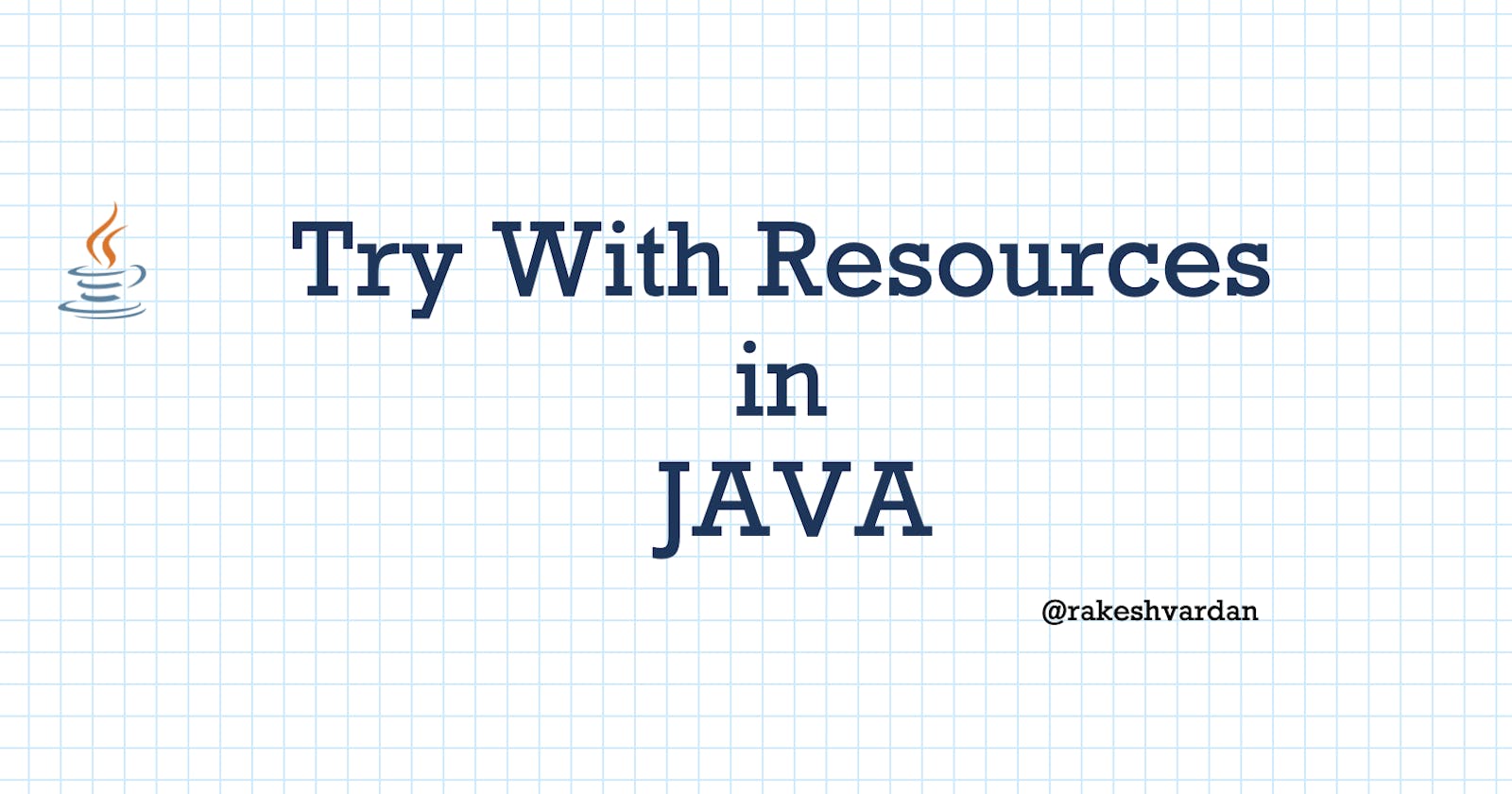 Understanding and Using 'Try-With-Resources' in Java