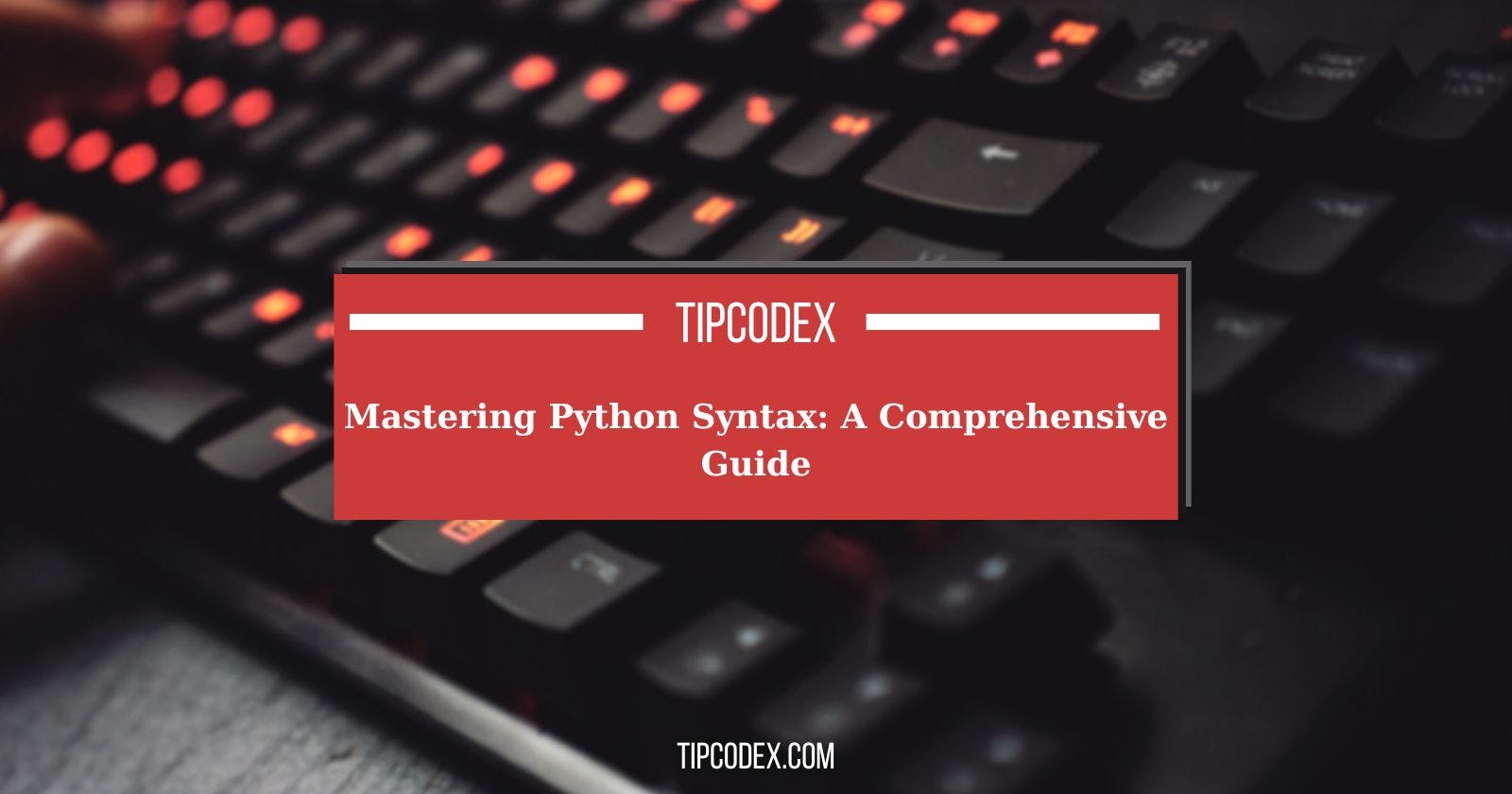 Mastering Python Syntax: A Comprehensive Guide