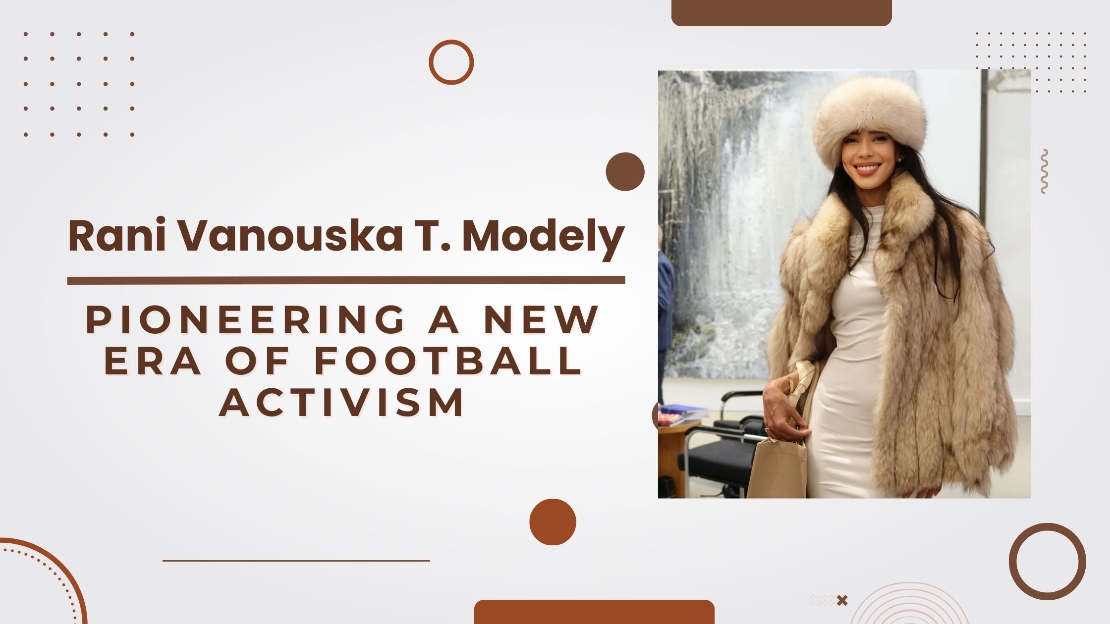 Rani Vanouska T. Modely - Pioneering a New Era of Football Activism