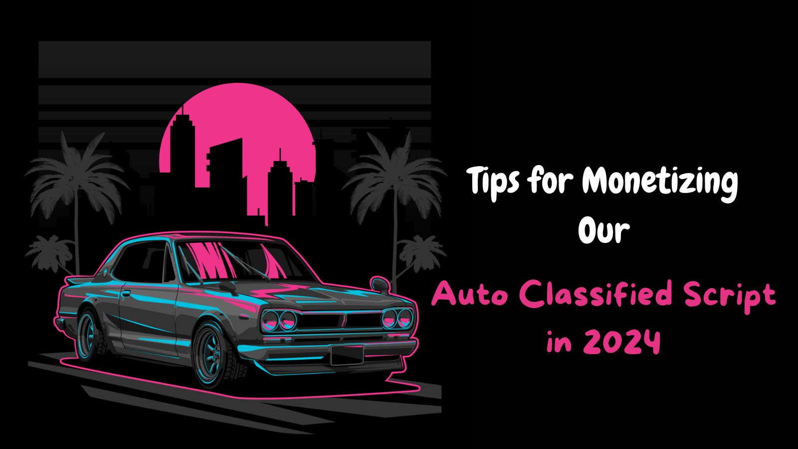 Tips for Monetizing Our Auto Classified Script in 2024