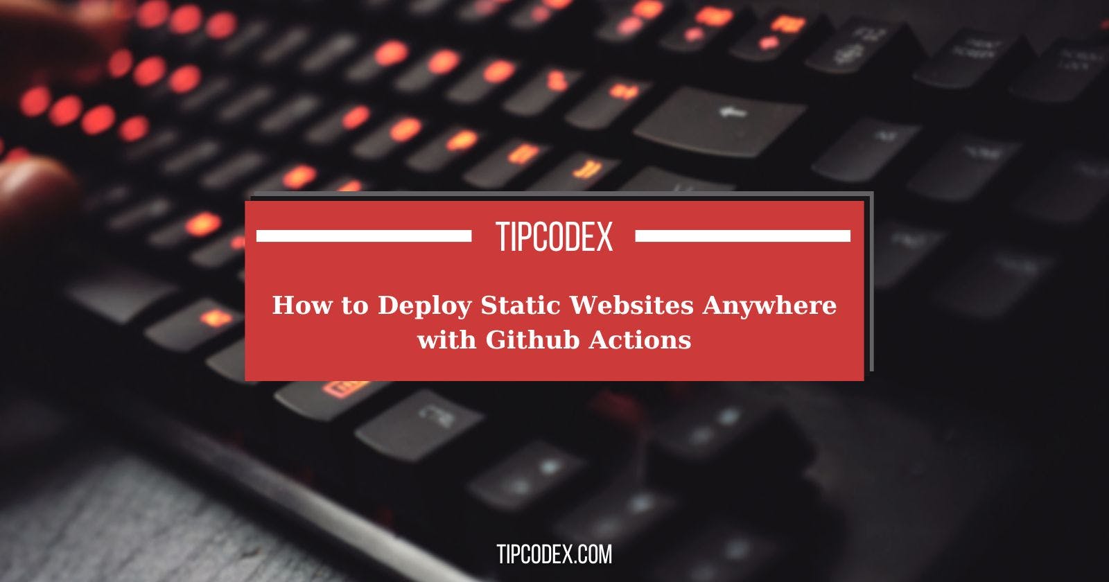 How to Deploy Static Websites Anywhere with Github Actions