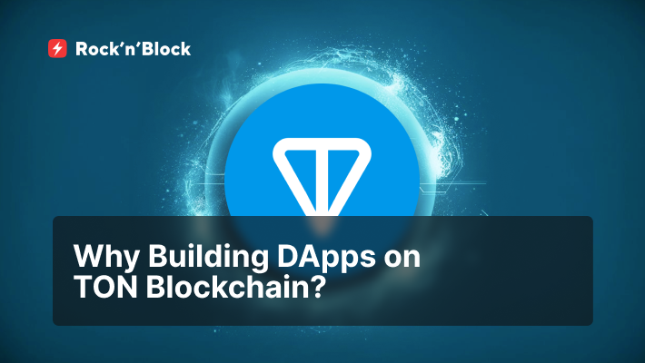 Reasons to Buid DApps on TON Blockchain