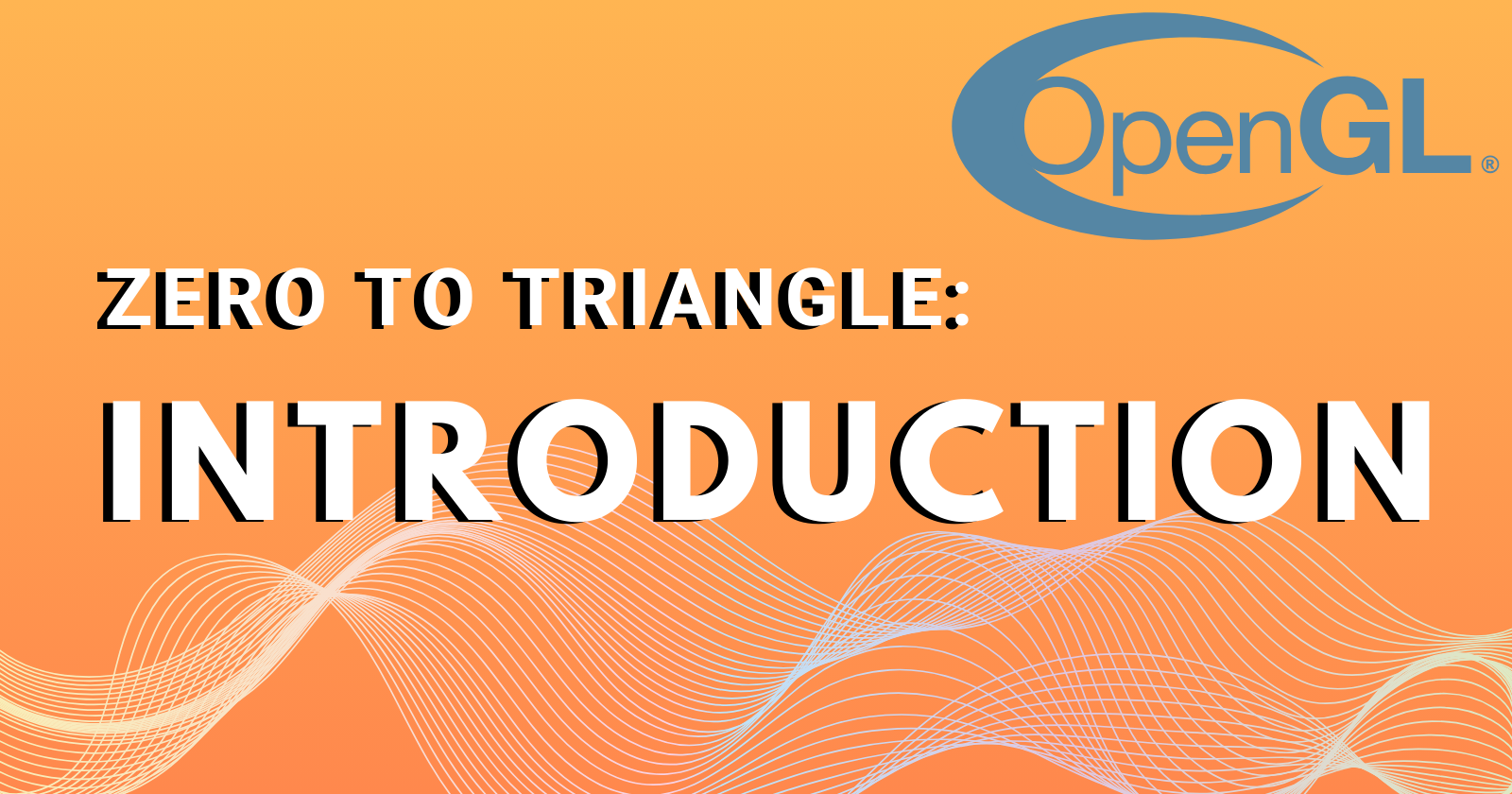 From Zero to Triangle : [Introduction]