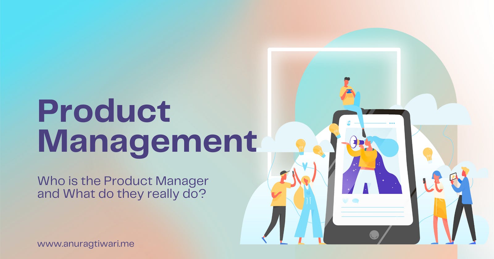 Who is the Product Manager and What do they really do?