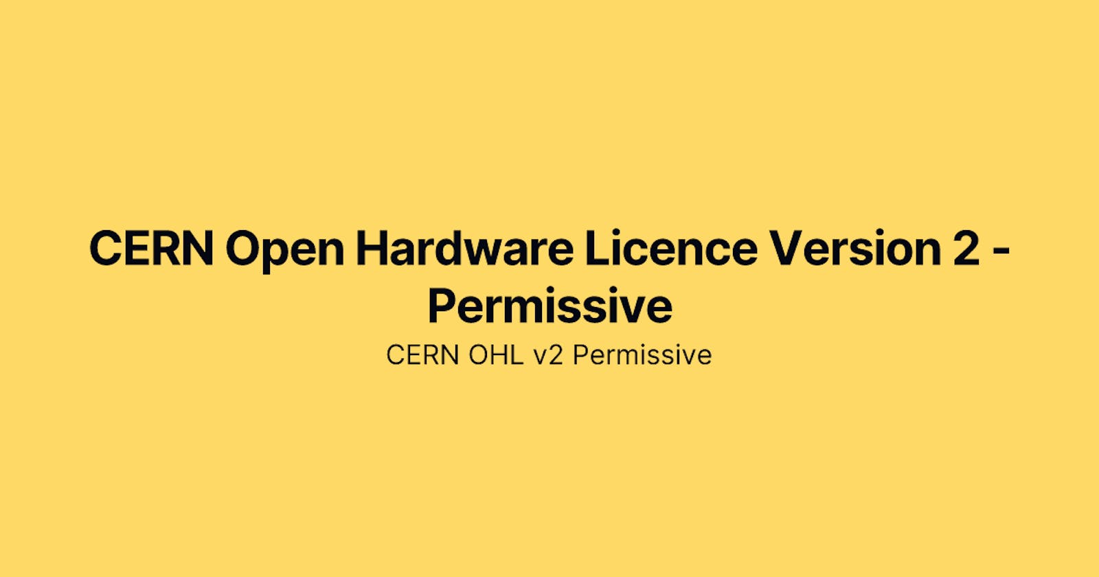 CERN Open Hardware Licence Version 2 - Permissive