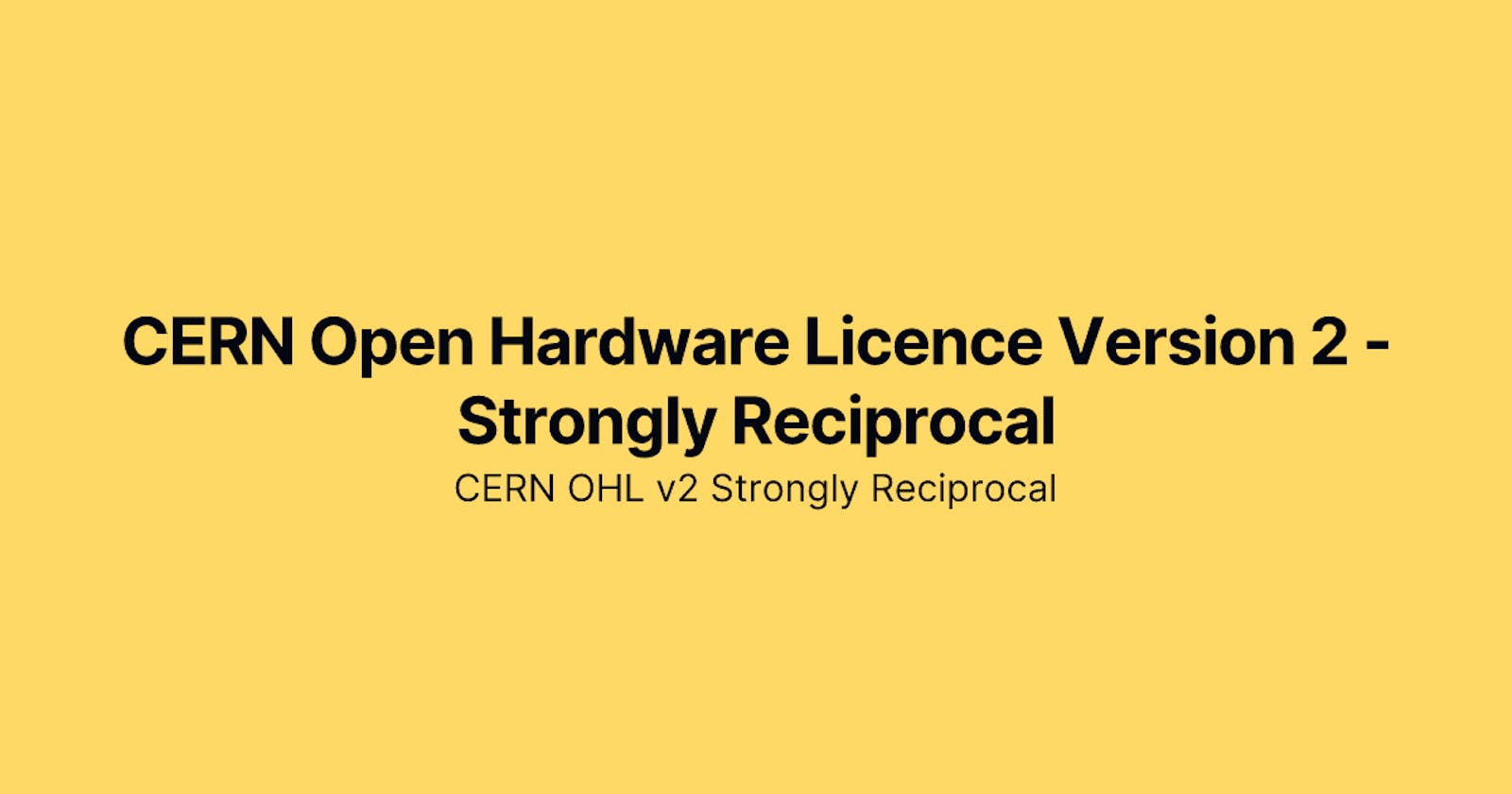 CERN Open Hardware Licence Version 2 - Strongly Reciprocal