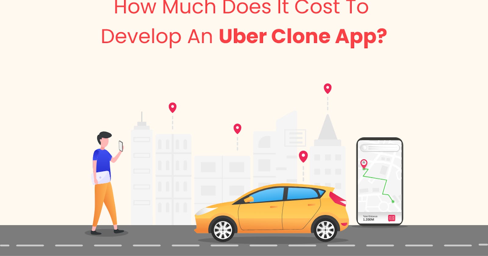 How Much Does It Cost To Develop An Uber Clone App?