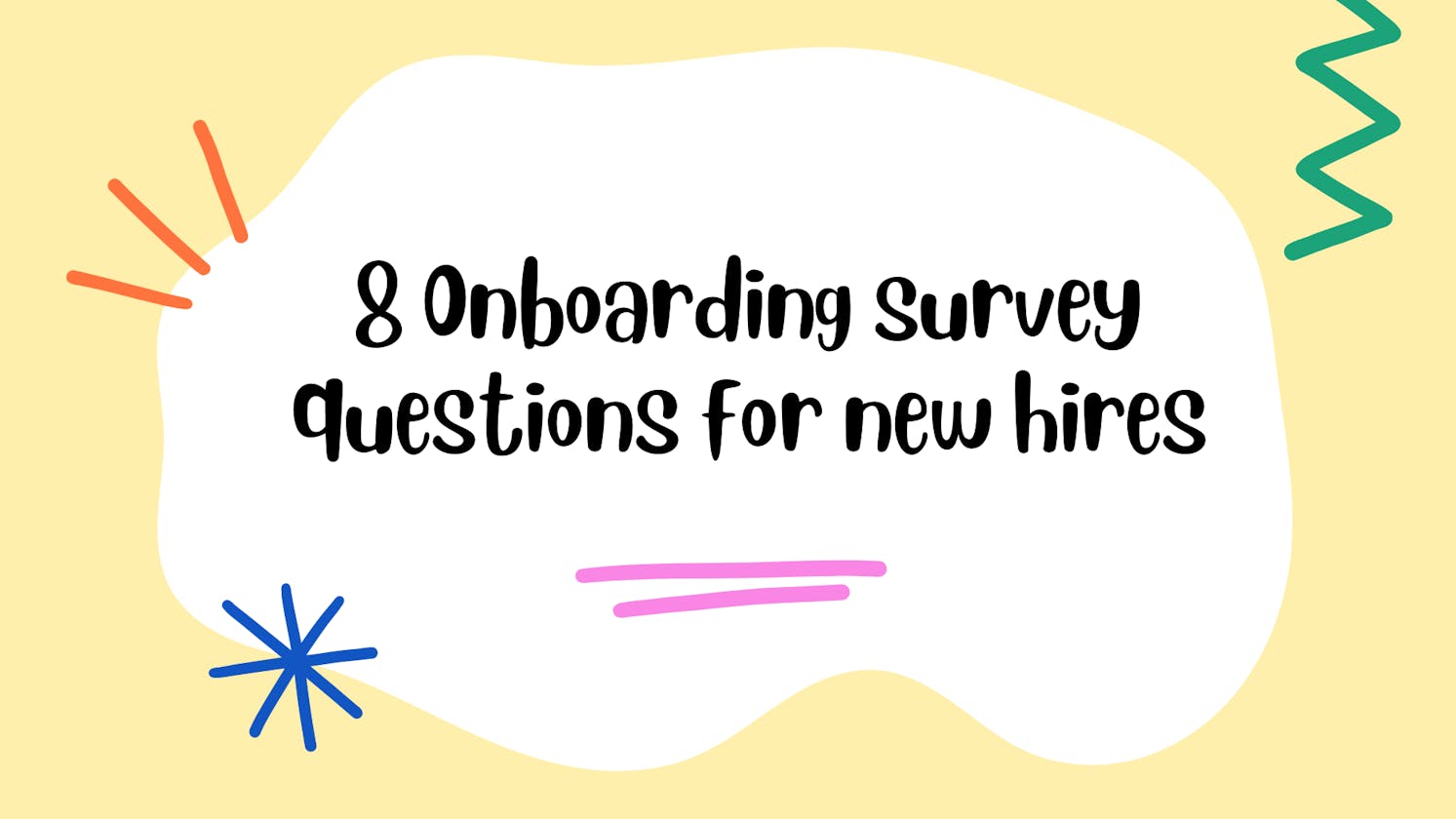 8 Onboarding survey questions for new hires