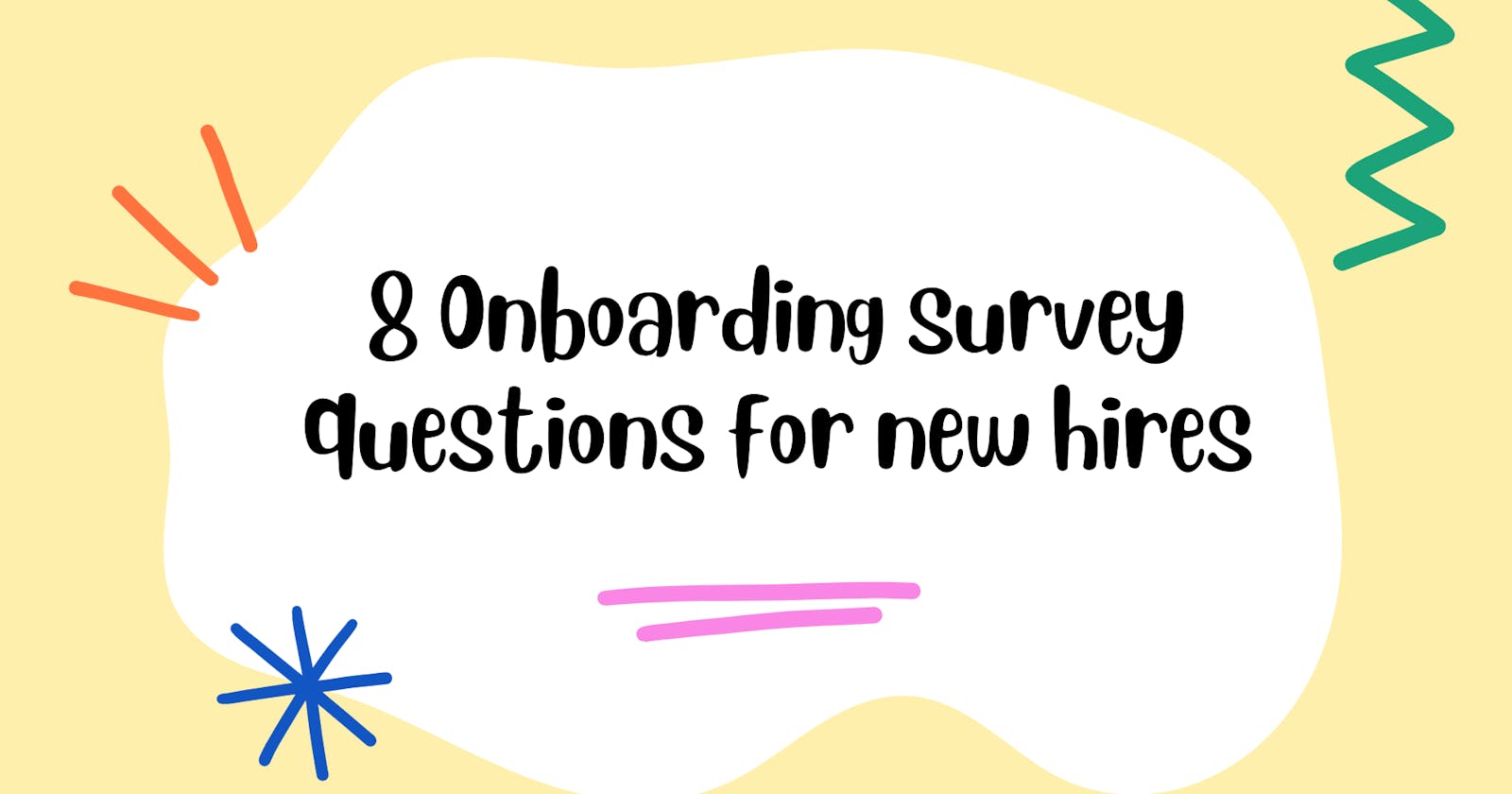 8 Onboarding survey questions for new hires