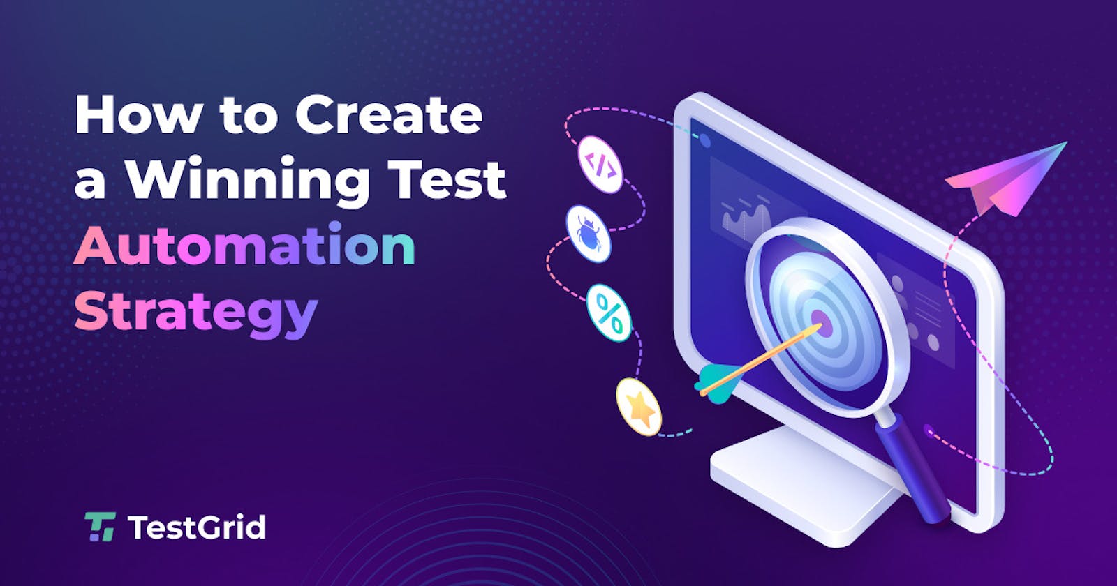 How to Create a Winning Test Automation Strategy