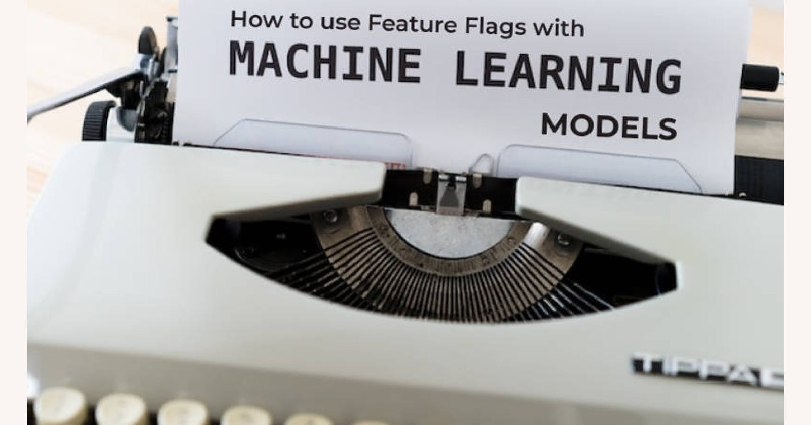 Using Feature Flags with Machine Learning Models