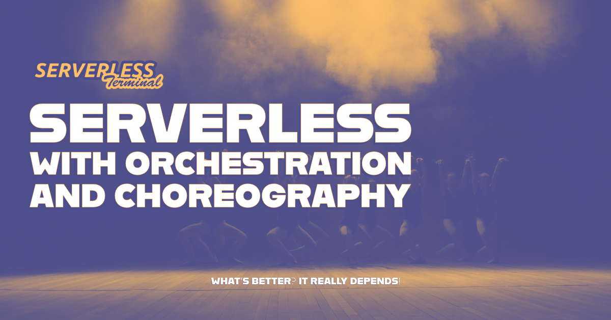 Serverless with orchestration and choreography