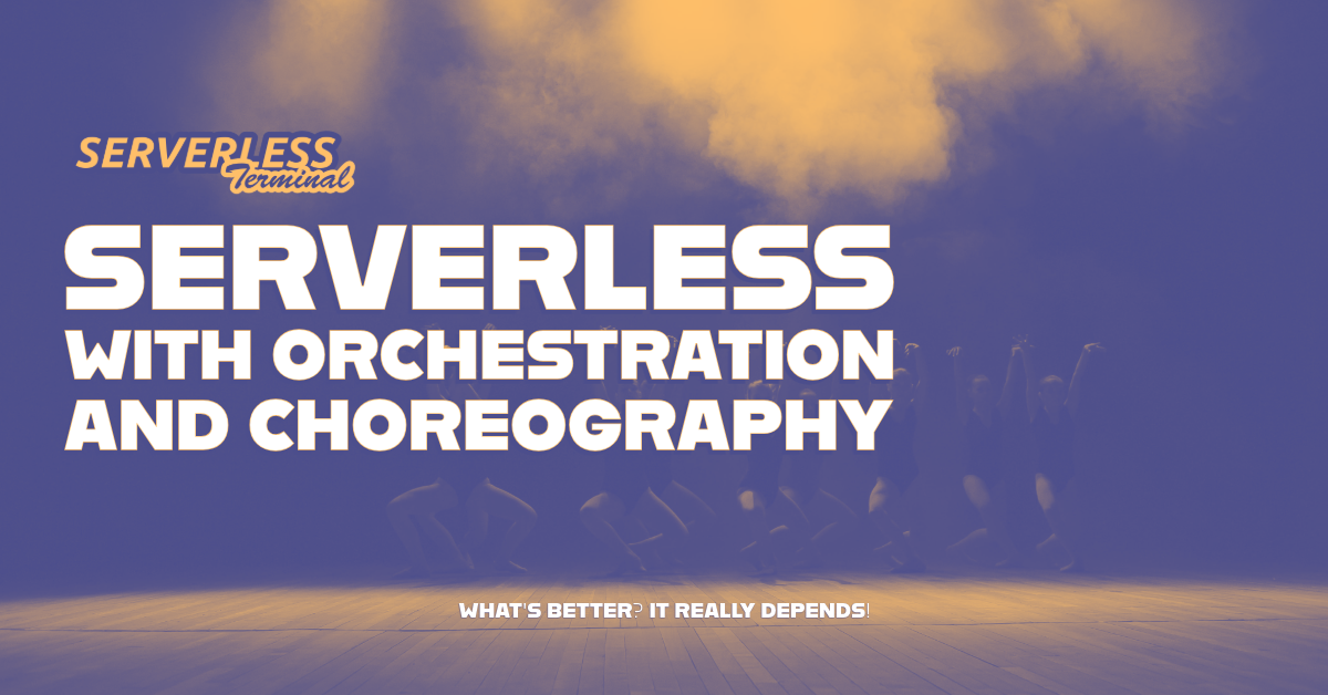 Serverless with orchestration and choreography: What's better?