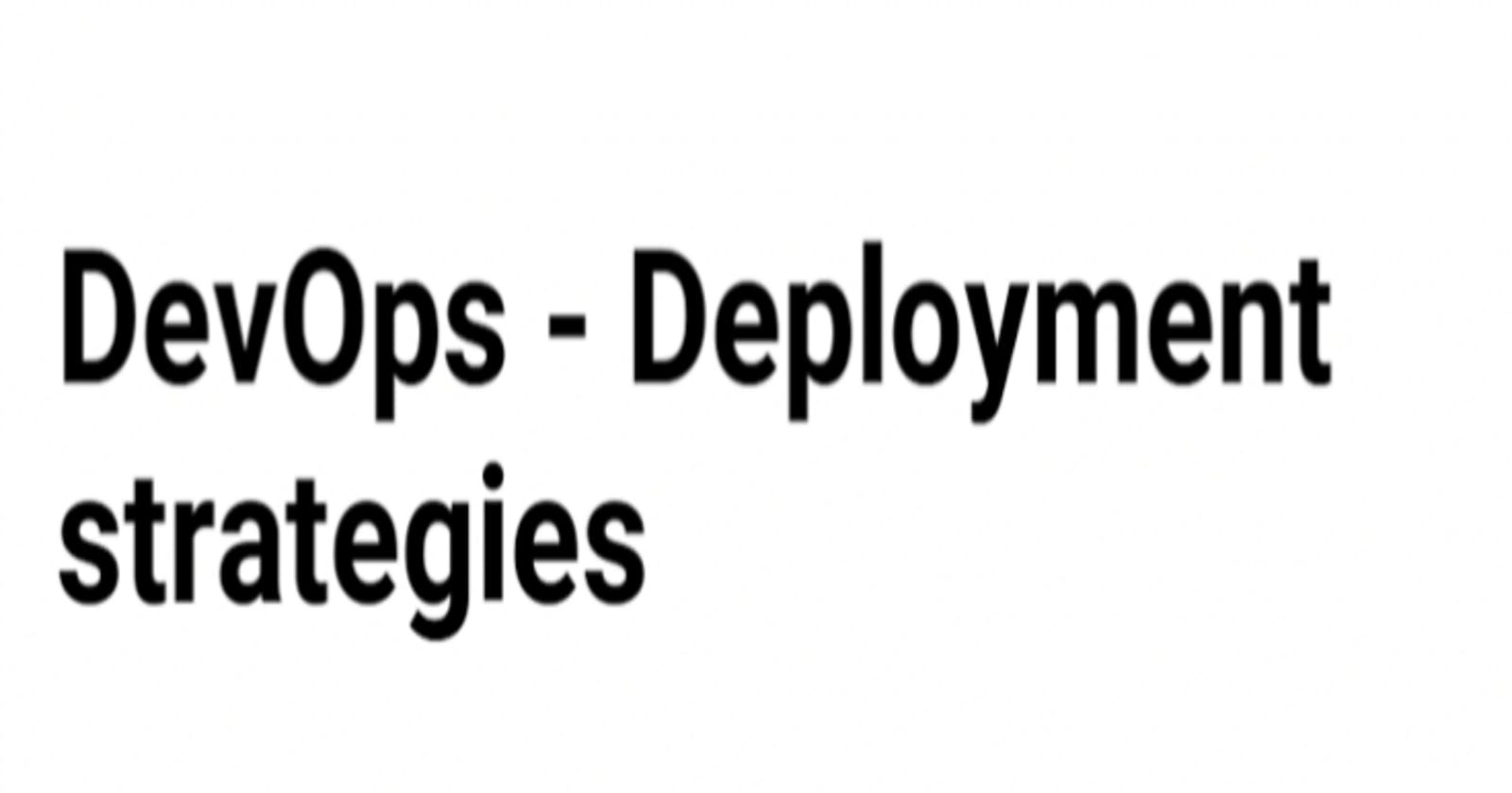 DevOps- Deployment Strategies or Tactics