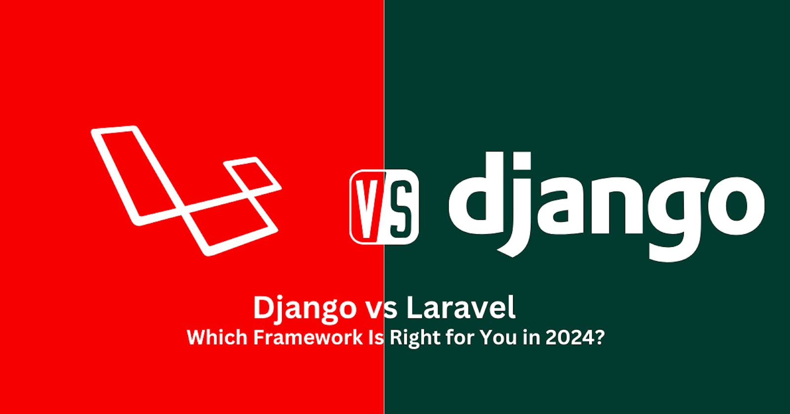 Django vs Laravel: Which Framework Is Right for You in 2024?
