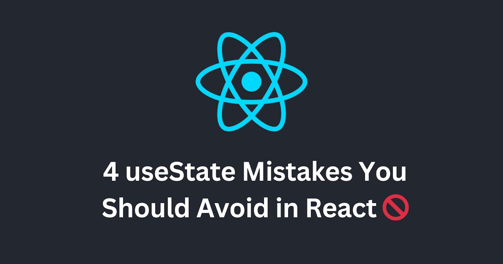4 useState Mistakes You Should Avoid in React🚫