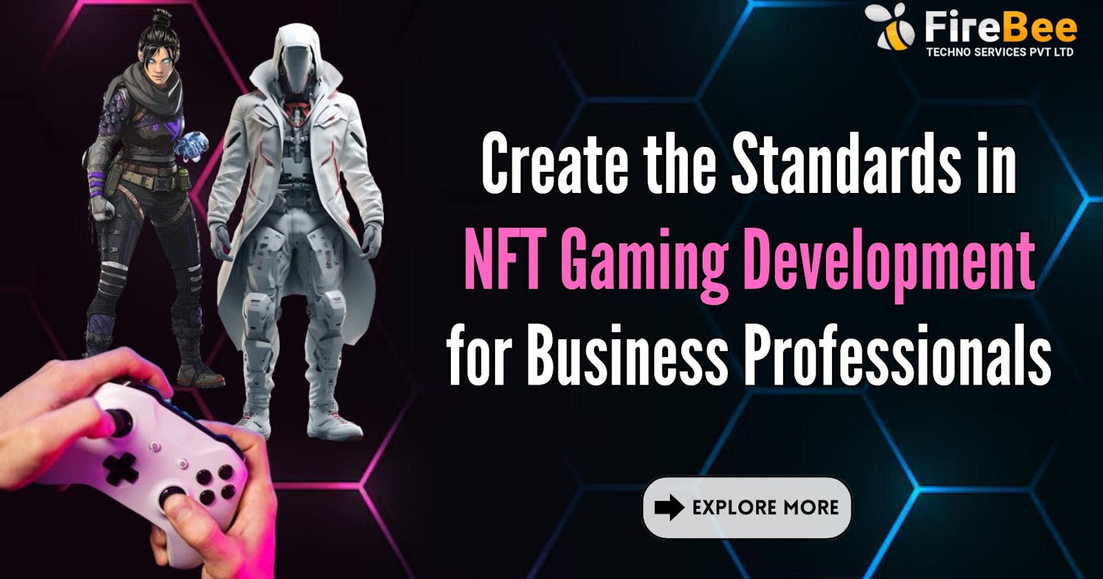 Create the Standards in NFT Gaming Development for Business Professionals