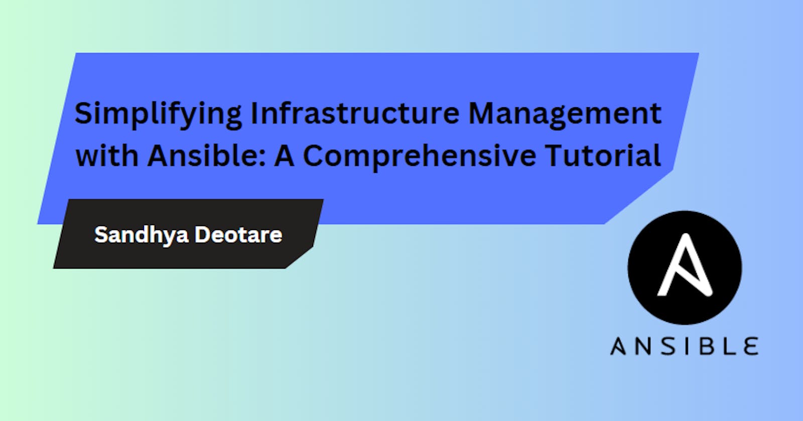 Simplifying Infrastructure Management with Ansible: A Comprehensive Tutorial