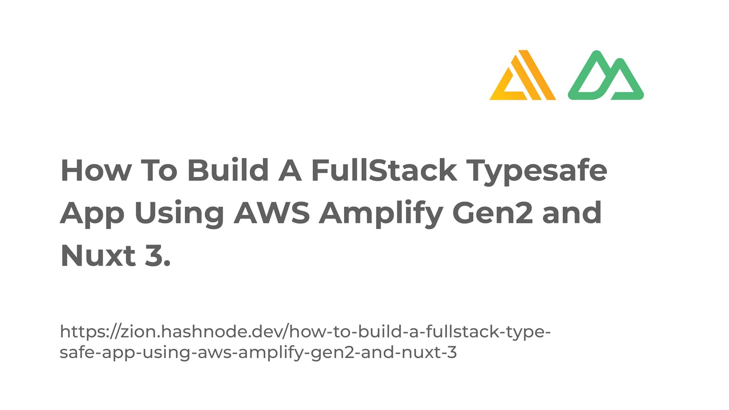 How To Build A FullStack Typesafe App Using AWS Amplify Gen2 and Nuxt 3.