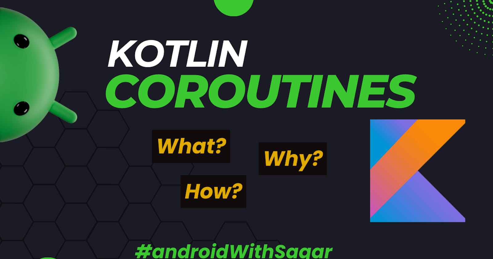 Understanding Kotlin Coroutines: What, How, and Why?